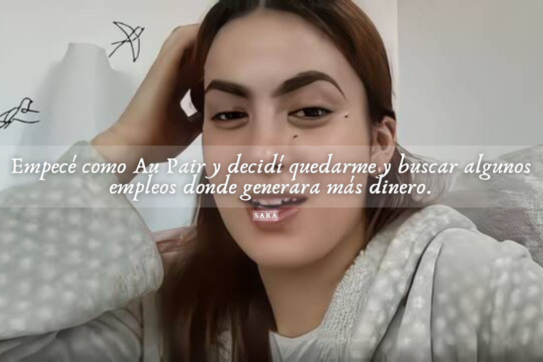 Empecé como Au Pair y decidí quedarme y buscar algunos empleos donde generara más dinero.